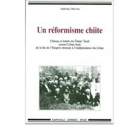 Réformisme chiite (Un) Ulémas et lettrés du Gabal'Amil (actuel Liban-Sud) de la fin de l'Empire Ottoman à l'indépendance du Liban - Sabrina Mervin - Karthala - broché - Etude