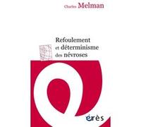 Refoulement et déterminisme des névroses Charles Melman (Auteur), Jorge Cacho (Préface)