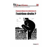 Réfractions N°34. Comment déjouer les séductions de l'extrême-droite ? - Collectif - Revue Refractions - broché - Revue
