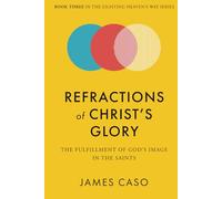 Refractions of Christ’s Glory: The Fulfillment of God’s Image in the Saints