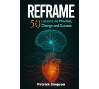 REFRAME: 50 Lessons on Mindset, Change and Success