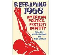 Reframing 1968: American Politics, Protest and Identity - [Version Originale] Inconnu (Auteur)