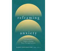 Reframing Anxiety A Counselor's Guide to Finding Peace Through Curiosity - Karen Roudkovski - Harvest House Publishers - ebook (ePub) - Livre