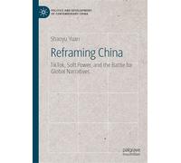 Reframing China TikTok, Soft Power, and the Battle for Global Narratives - Shaoyu Yuan - Palgrave Macmillan - ebook (ePub) - Livre