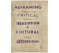Reframing Critical, Literary, And Cultural Theories