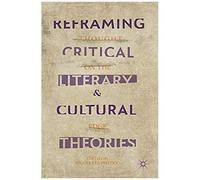 Reframing Critical, Literary, And Cultural Theories