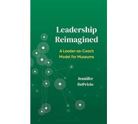 Reframing Leadership: A Leader-as-Coach Model for Museums