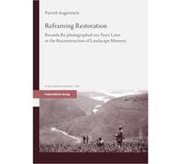 Reframing Restoration: Rwanda Re-photographed 100 Years Later or the Reconstruction of Landscape Memory