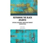 Reframing the Black Atlantic - Taylor amp Francis Ltd - Taylor amp Francis Ltd - Livre en Anglais - Hardback Taylor amp Francis LtdTaylor amp Francis Ltd (Auteur)