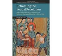 Reframing the Feudal Revolution: Political and Social Transformation between Marne and Moselle, c.800-c.1100 (Cambridge Studies in Medieval Life and Thought: Fourth Series) - [Version Originale] Incon