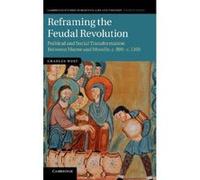 Reframing the Feudal Revolution: Political and Social Transformation between Marne and Moselle, c.800-c.1100 (Cambridge Studies in Medieval Life and Thought: Fourth Series) - [Version Originale] Incon