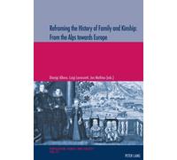 Reframing The History Of Family And Kinship: From The Alps Towards Europe