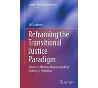 Reframing The Transitional Justice Paradigm