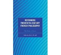 Reframing Twentieth-Century French Philosophy