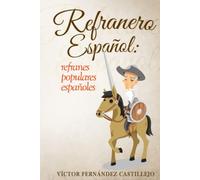 Refranero español: refranes populares españoles: Dichos, proverbios, paremias, adagios y frases hechas