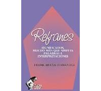 Refranes: Significados, Mucho Más Que Simples Palabras E Interpretaciones