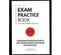 Refrigeration and Air Conditioning Mechanic (Red Seal 313A) Exam Practice Book: 3,900 Questions and Answers for Certification Success