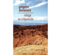 Refuge au crépuscule Grégoire Domenach (Auteur)