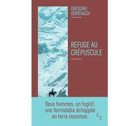 Refuge au crépuscule - Grégoire Domenach - Bourgois - Poche - Roman