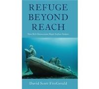 Refuge beyond Reach - FitzGerald David Scott Gildred Chair in U.S.Mexican Relations and CoDirector Center for Comparative Immigration Studies Gildred Chai FitzGerald David Scott Gildred Chair in U.S.M
