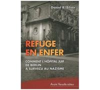Refuge En Enfer - Comment L'hôpital Juif De Berlin A Survécu Au Nazisme