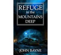 Refuge in the Mountains Deep: a sequel to "Wrath of the Deep Lord" and "Debt to the Deep Places"