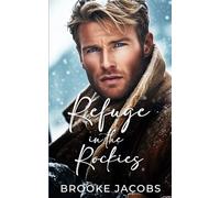 Refuge in the Rockies: A Forced Proximity, Enemies to Lovers, Small Town Romance