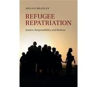 Refugee Repatriation Megan Bradley, (Auteur)