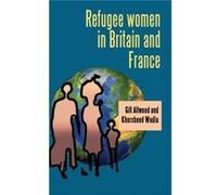Refugee Women in Britain and France by Khursheed Wadia Gill Allwood, Khursheed Wadia (Auteur)