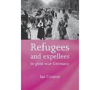 Refugees And Expellees In Post-War Germany