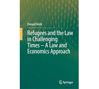 Refugees and the Law in Challenging Times - a Law and Economics Approach