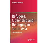 Refugees, Citizenship And Belonging In South Asia