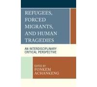 Refugees, Forced Migrants, And Human Tragedies