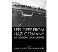Refugees from Nazi Germany and the Liberal European States - [Version Originale] Frank Caestecker, Bob Moore (Auteur)