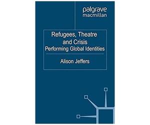 Refugees, Theatre And Crisis