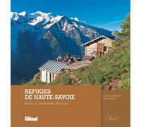 Refuges de Haute-Savoie Accès et randonnées alentour - Pierre Millon - Glénat - broché - Beau livre