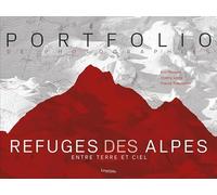 Refuges des Alpes: Entre terre et ciel