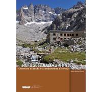 Refuges Du Dauphiné - Chemins D'accès Et Randonnées Alentour