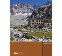 Refuges du Dauphiné: Chemins d'accès et randonnées alentour