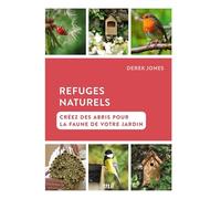 Refuges naturels - Créez des abris pour la faune de votre jardin