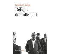 Réfugié de nulle-part - Frédérick Tristan - Fayard - broché - Roman