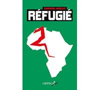 Refugié: Une odyssée africaine