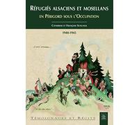 Réfugiés alsaciens et mosellans en Périgord sous l'Occupation