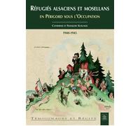Réfugiés alsaciens et mosellans en Périgord sous l'Occupation