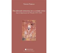 Des Réfugiés Espagnols De La Guerre Civile Dans Le Département De L'hérault (1937-1939)