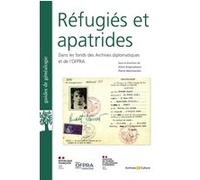 Réfugiés et apatrides dans les fonds des Archives diplomatiques et de l'Ofpra Aline Angoustures (Auteur), Pierre Marchandin (Auteur)