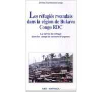 Réfugiés rwandais dans la région du Bukavu Cong RDC (Les) La survie du réfugié dans les camps de secours d'urgence - Jérôme Karimumuryango - Karthala - broché - Essai