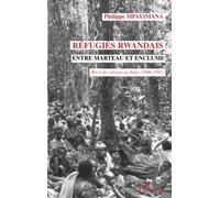 Réfugiés rwandais entre marteau et enclume