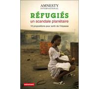 Réfugiés : un scandale planétaire 10 propositions pour sortir de l'impasse - Amnesty International - Autrement - broché - Essai