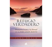 Refugio verdadero: Encuentra la paz y la libertad en tu propio corazón despierto